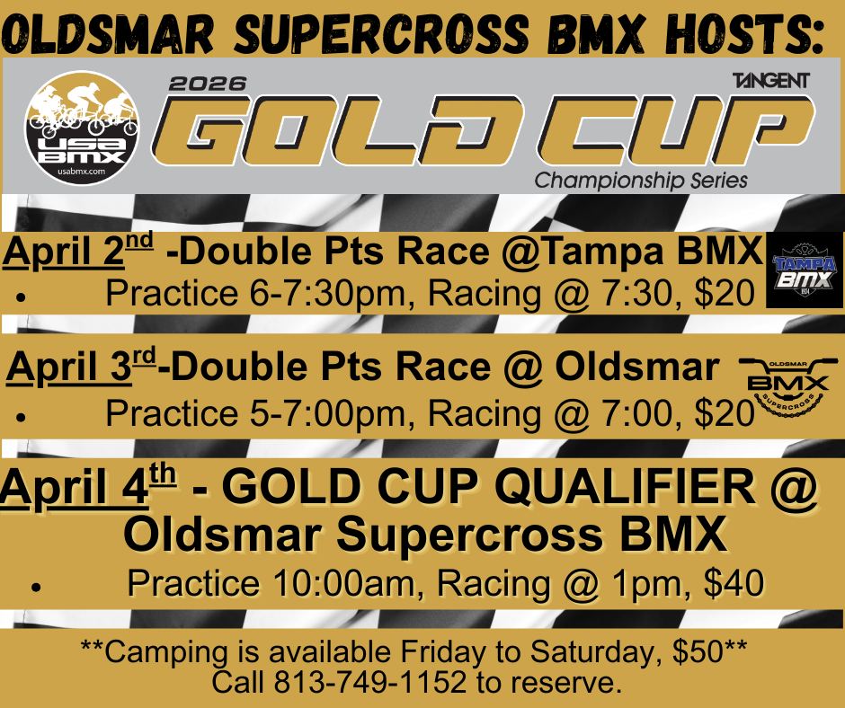 Get ready for an exciting double points race weekend topped off with a Gold Cup. Start with the Tampa BMX double points race Thursday, followed by another double points race at Oldsmar BMX Supercross on Friday night. Wrap up the weekend with the Gold Cup. For those interested in camping, make sure to register early. For pricing details and to secure your spot, please call (813) 749-1152 . Enjoy a fantastic weekend full of BMX action!